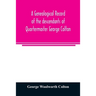 A genealogical record of the descendants of Quartermaster George Colton