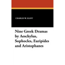 Nine Greek Dramas by Aeschylus, Sophocles, Euripides and Aristophanes