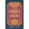 Finding Christ in the Straw: A Forty-Day Devotion on the Epistle of James