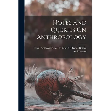 Notes and Queries On Anthropology