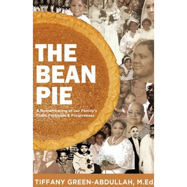 The Bean Pie: A Remembering of our Family's Faith, Fortitude, & Forgiveness