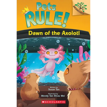Dawn of the Axolotl: A Branches Book (Pets Rule! #9)