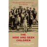 The Hide-and-Seek Children: Recollections of Jewish Survivors from Slovakia