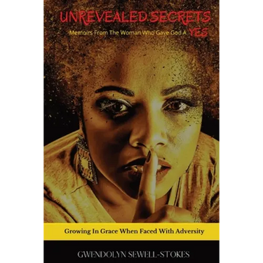 Unrevealed Secrets: Memoirs from The Woman Who Gave God A YES