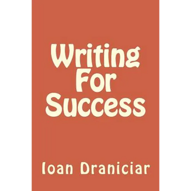 Writing for Success: How to Write Articles Fast, How to Create Quality Info Products and How to Write Great Copy