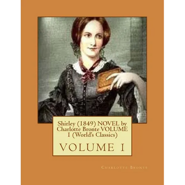 Shirley (1849) NOVEL by Charlotte Bronte VOLUME 1 (World's Classics)