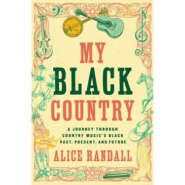 My Black Country: A Journey Through Country Music's Black Past, Present, and Future