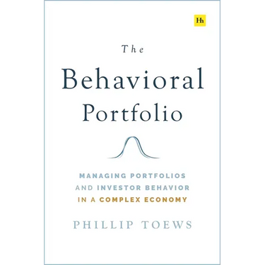 The Behavioral Portfolio: Managing Portfolios and Investor Behavior in a Complex Economy