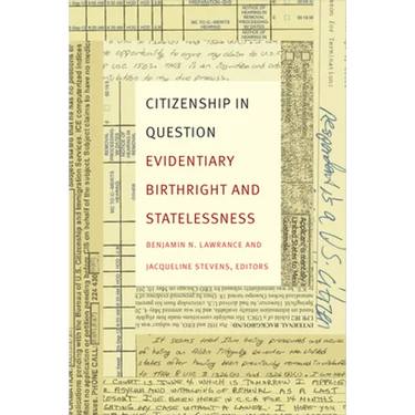 Citizenship in Question: Evidentiary Birthright and Statelessness