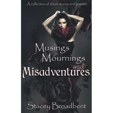 Musings, Mournings, and Misadventures: A collection of short stories and poems