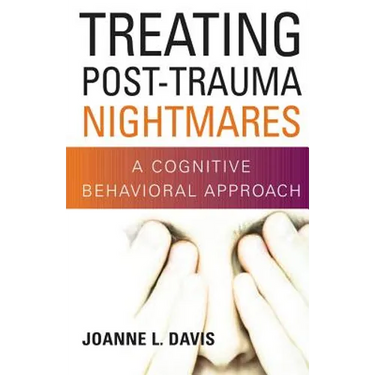 Treating Post-Trauma Nightmares: A Cognitive Behavioral Approach