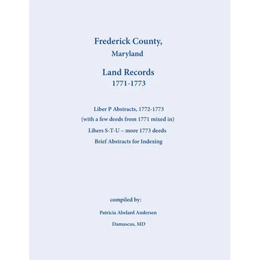 Frederick County, Maryland Land Records Abstracts, Liber P and S-T-U, 1771-1773