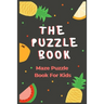 The Puzzle Book: Puzzle Book For Kids - 50 Puzzles With Solutions - Maze Puzzle Book
