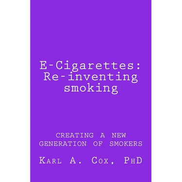 E-Cigarettes: Re-inventing smoking: creating a new generation of smokers