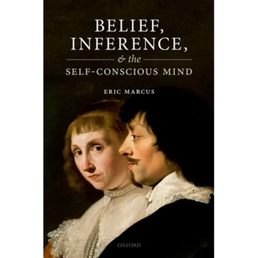 Belief, Inference, and the Self-Conscious Mind