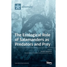 The Ecological Role of Salamanders as Predators and Prey