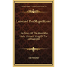 Leonard The Magnificent: Life Story Of The Man Who Made Himself King Of The Lightweights