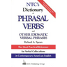Ntc's Dictionary of Phrasal Verbs: And Other Idiomatic Verbal Phrases