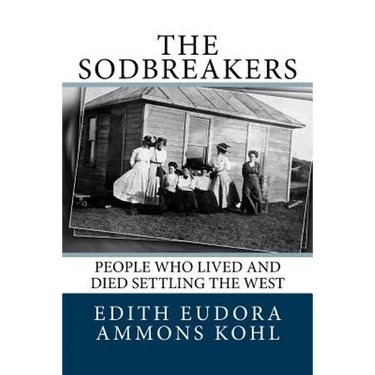 The Sodbreakers: People Who Lived and Died Settling the West