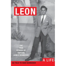 Leon: A LIFE. The True Stories of Captain Leon H Schneider