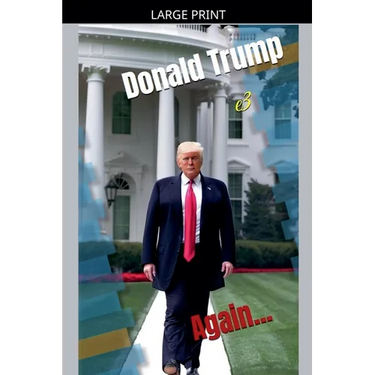 Donald Trump: Again...Power, Promises, and Political Battles