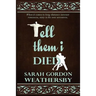Tell Them I Died