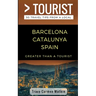 Greater Than a Tourist- Barcelona Catalunya Spain: 50 Travel Tips from a Local