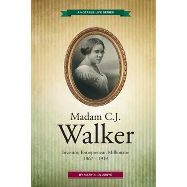 Madam C.J. Walker: Inventor, Entrepreneur, Millionaire