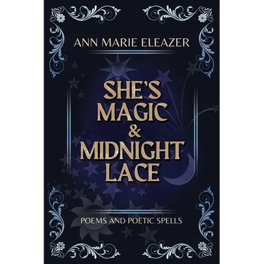 She's Magic & Midnight Lace: Poems and Poetic Spells