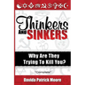 Thinkers and Sinkers: Why Are They Trying to Kill You?