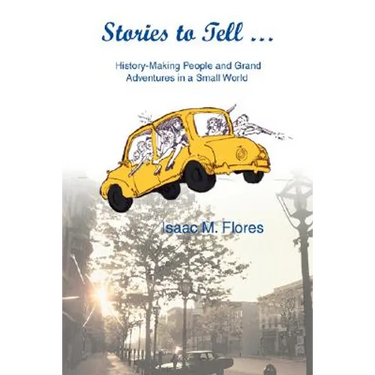 Stories to Tell .: History-Making People and Grand Adventures in a Small World