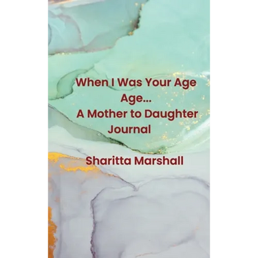 When I Was Your Age... A Mother to Daughter Journal