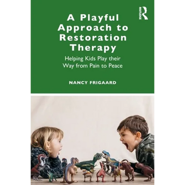A Playful Approach to Restoration Therapy: Helping Kids Play Their Way from Pain to Peace