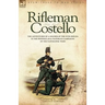 Rifleman Costello: The adventures of a soldier of the 95th (rifles) in the Peninsular & Waterloo Campaigns of the Napoleonic Wars