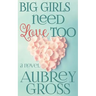 Big Girls Need Love Too