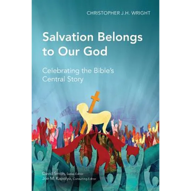 Salvation Belongs to Our God: Celebrating the Bible's Central Story