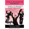 The Champion Woman: 7 Secrets to Becoming A Champion Woman