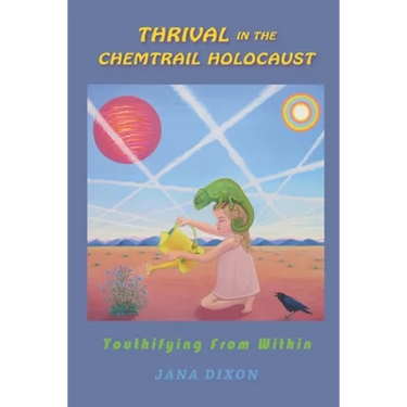 Thrival In The Chemtrail Holocaust: Youthifying From Within