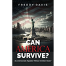 Can America Survive ...: As a Democratic Republic Without Christian Roots?