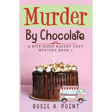 Murder By Chocolate: A Culinary Cozy Mystery