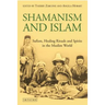 Shamanism and Islam: Sufism, Healing Rituals and Spirits in the Muslim World