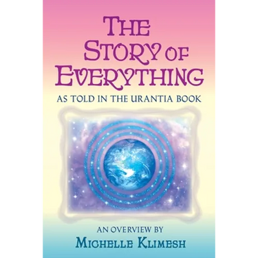 The Story of Everything: As told in The Urantia Book