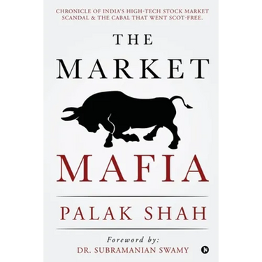 The Market Mafia: Chronicle of India's High-Tech Stock Market Scandal & The Cabal That Went Scot-Free.