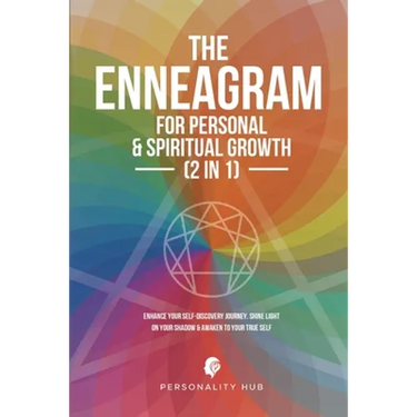 The Enneagram For Personal & Spiritual Growth (2 In 1): Enhance Your Self-Discovery Journey. Shine Light On Your Shadow & Awaken To Your True Self