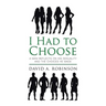 I Had to Choose: A Man Reflects on His Sexuality and the Choices He Made