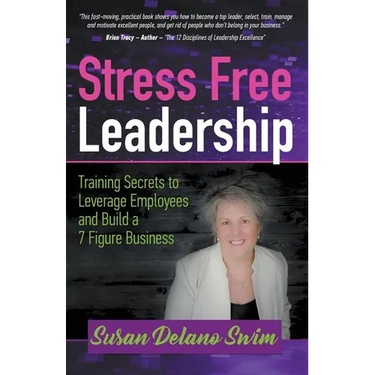 Stress Free Leadership: Training Secrets to Leverage Employees and Build a 7 Figure Business