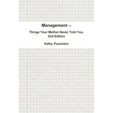 Management -- Things Your Mother Never Told You, 2nd Edition