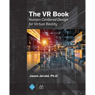The VR Book: Human-Centered Design for Virtual Reality