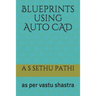 Blueprints using Auto CAD: as per vastu shastra