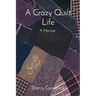 A Crazy Quilt Life: A Memoir